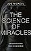 Science of Miracles: Investigating the Incredible