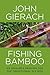 Fishing Bamboo: An Angler's...