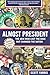 Almost President: The Men W...