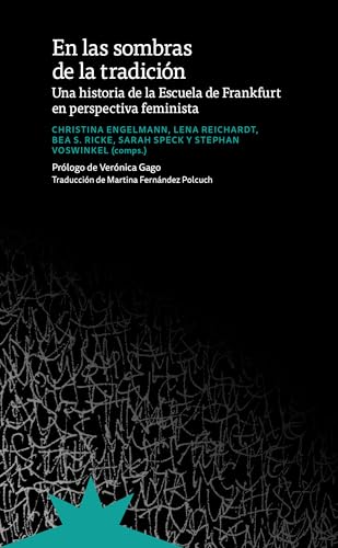 En las sombras de la tradición: Una historia de la Escuela de Frankfurt en perspectiva feminista (Kindle Edition)