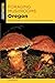 Foraging Mushrooms Oregon: ...