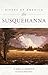 Rivers of America: The Susq...
