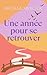 Une année pour se retrouver (French Edition)