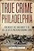 True Crime Philadelphia: Fr...
