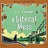 A Literal Mess: A...