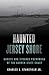Haunted Jersey Shore: Ghost...