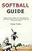 Softball Guide by Casey Foster