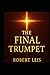 The Final Trumpet by Robert Leis