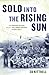 Solo into the Rising Sun: T...