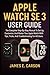 APPLE WATCH SE 3 USER GUIDE...