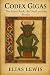 Codex Gigas The Giant Book, the Devil, and the Monks by Elias Lewis