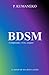 BDSM : Comprendre, vivre, soigner: Le miroir de nos désirs cachés