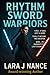 Rhythm Sword Warriors by Lara J Nance Rhythm Sword Warriors by Lara J Nance
