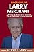 BIOGRAPHY OF LARRY MERCHANT...
