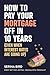 How to Pay Your Mortgage Of...