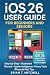 iOS 26 User Guide for Beginners & Seniors by Brian T. Mitchell iOS 26 User Guide for Beginners & Seniors by Brian T. Mitchell