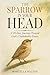 The Sparrow in Your Head by Marcella Walton