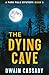 The Dying Cave by Dwain Cassady