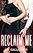 Reclaim Me: A hot, forbidde...