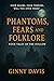Phantoms, Fears and Folklor...