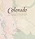 Colorado: Mapping the Centennial State through History: Rare and Unusual Maps from the Library of Congress (Mapping the States through History)