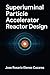 Superluminal Particle Accelerator Reactor Design