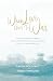 When Love Goes To War: A mother’s battle in prayer, a daughter’s search for sexual identity, and God’s relentless love
