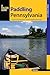 Paddling Pennsylvania: A Gu...