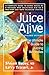 Juice Alive by Steven Bailey ND