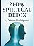21 Day Spiritual Detox by Victor H. Rodriguez