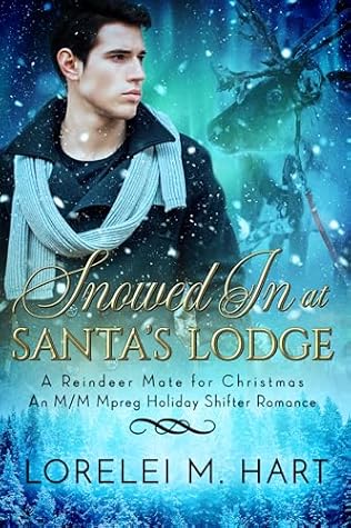Snowed in at Santa's Lodge: An M/M Mpreg Holiday Shifter Romance (A Reindeer Mate for Christmas)