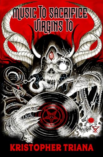 Music to Sacrifice Virgins To (Kindle Edition)