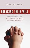 Breaking Their Will: Shedding Light on Religious Child Maltreatment