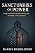 Sanctuaries Of Power: How C...