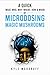 A Quick What, Who, Why, Where, How & When of Microdosing Magic Mushrooms