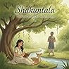Shakuntala: A Sol...