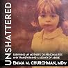 Unshattered: Surviving My Mother's 123 Personalities and Transforming a Legacy of Abuse