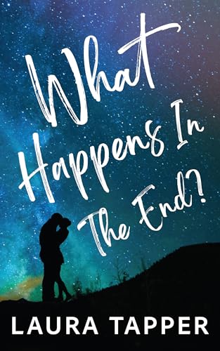 What Happens In The End? : One car. Two strangers. A thousand miles to figure it out. (Kindle Edition)