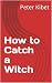 How to Catch a Witch by Peter Kibet