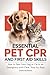 Essential Pet CPR and First Aid Skills: How to Save Your Dog or Cat in an Emergency with Clear, Step-by-Step Instructions