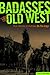 Badasses of the Old West: T...