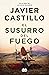 El susurro del fuego by Javier Castillo