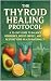 The Thyroid Healing Protoco...
