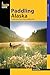 Paddling Alaska: A Guide To The State's Classic Paddling Trips (Paddling Series)