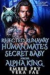 Book cover for Rejected Runaway Mate’s Secret Heir for the Alpha King: A Rejected Mate Secret Baby Shifter Romance (Possessive Small Town Alpha Kings Book 42)