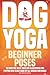 Dog Yoga by Sun Dog Academy