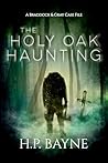 The Holy Oak Haunting (The Braddock & Gray Case Files Book 19)