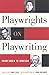 Playwrights on Playwriting:...