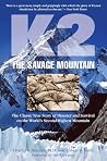 K2, The Savage Mountain: The Classic True Story Of Disaster And Survival On The World's Second-Highest Mountain