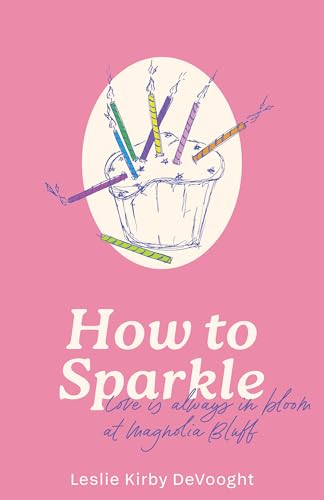 How to Sparkle! (Magnolia Bluff #2)